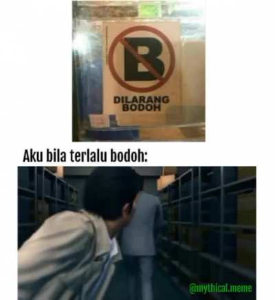 No bodoh, must be smart..