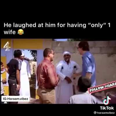 Got laughed at for "only" having one wife.