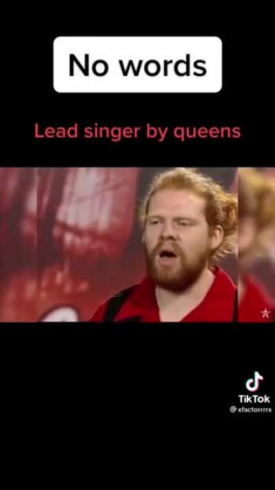 "as good as the lead singer from queen"