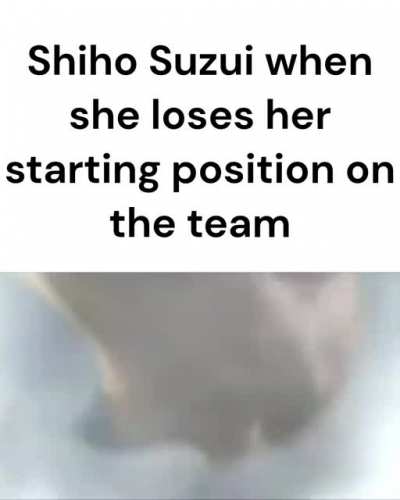Shiho be like