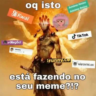 O que isso est&aacute; fazendo no seu meme?