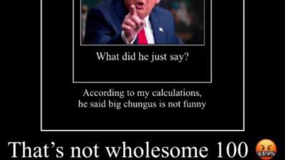 Orange man doesn&rsquo;t like Big chungus 😤. Gets destroyed