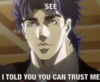 You can trust me