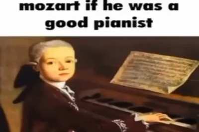 Mozart if he was a good pianist