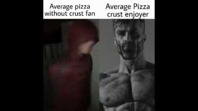 Where are the crust enjoyers?