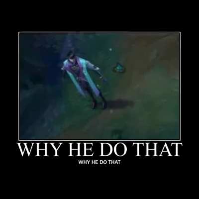 Why he do that
