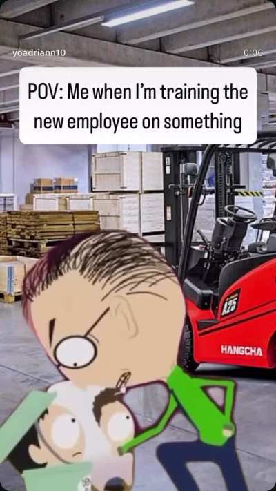 Me when I have to show new employees how to do the job