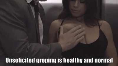 It&rsquo;s natural. Doesn&rsquo;t it feel good to be wanted. Let men grope you