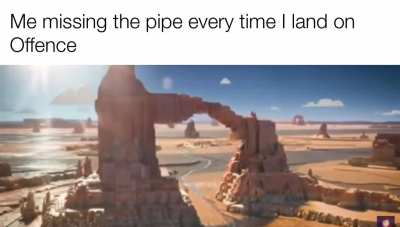 I always miss the pipe 🤦&zwj;♂️