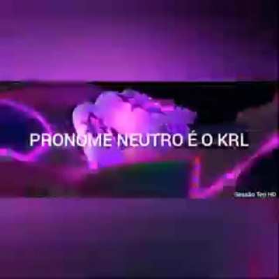 Pronome neutro &eacute; minha pica