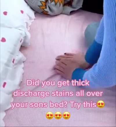 "All over your sons bed"