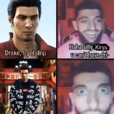 He will never drippin’