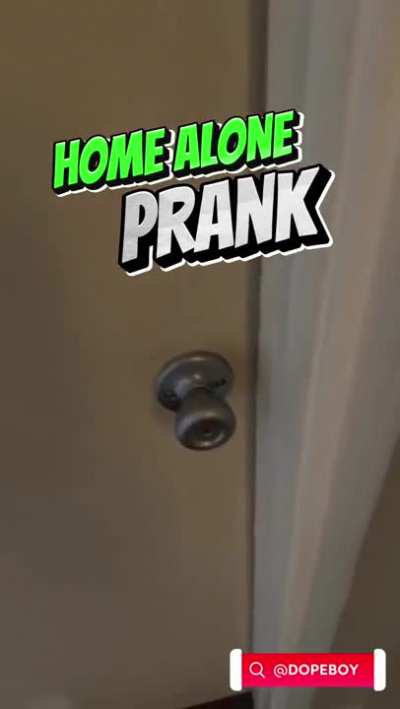 Home alone prank...