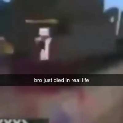 bro just died in real life