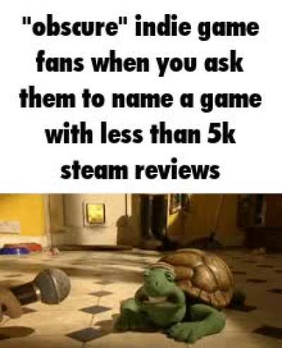 "my favorite game is rainworld, its really small so youve probably never heard of it"