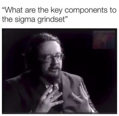Use all these to achive sigma grindset