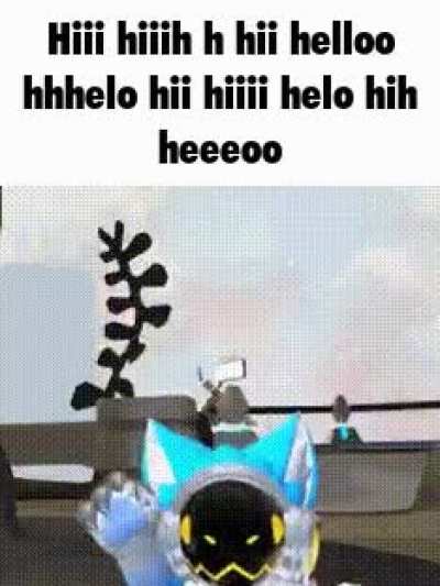 Hiii hiii helooo