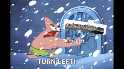 Turn left retard