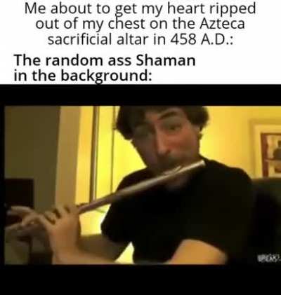 The random ass Shaman in the background: