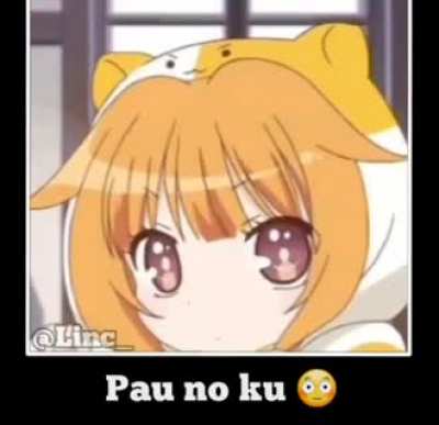 Pau no Ku 😳😳