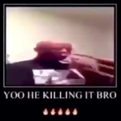 He do be killing it.