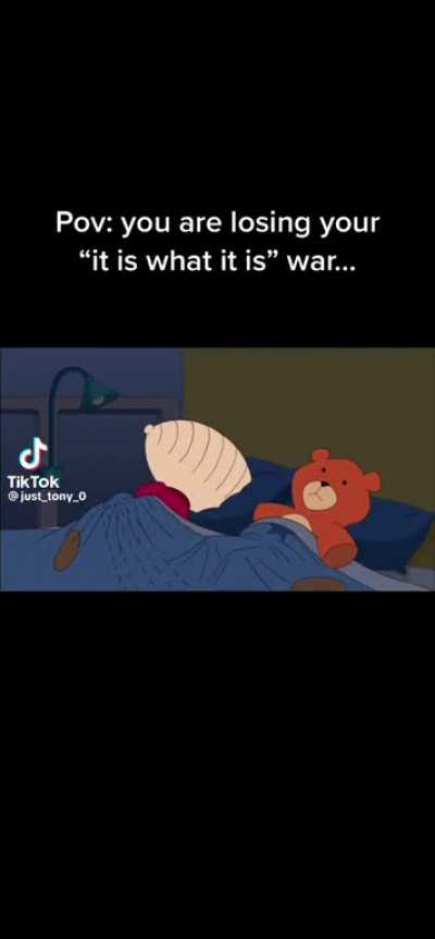 It is what it is