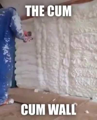 Welcome to the Cum wall