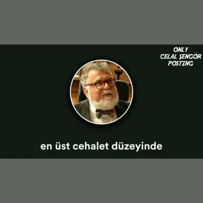 Celal Hocam...