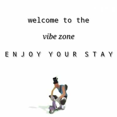 Welcome to the vibe zone. No political debates, or tiktok girls. Just vibe.