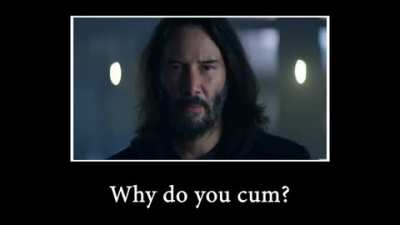 Thanks, I hate Keanu Reeves being horny