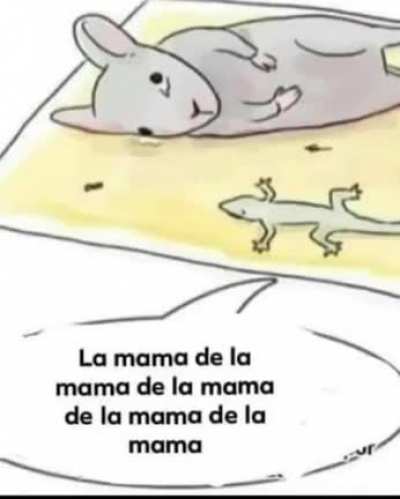 La mama de la mama de la mama de la mama de la mama de la mama de la mama