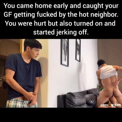 You caught your GF getting fucked and started jerking off