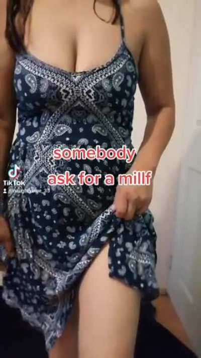 somebody ask for milf