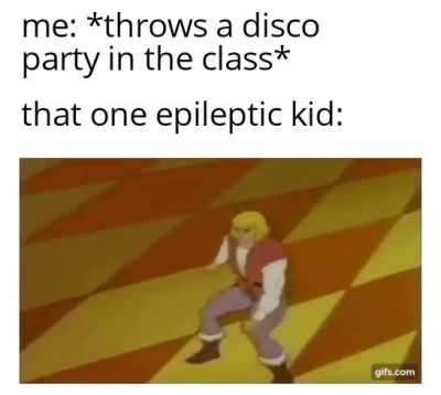 Always the one to ruin the fun