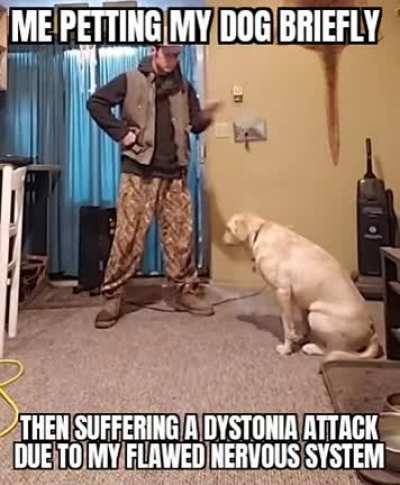 Me when dystonia
