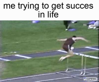 me trying to get succes in life
