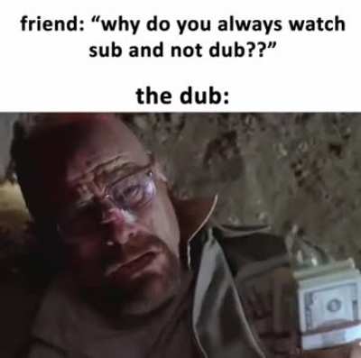While viewing a dubbed movie.