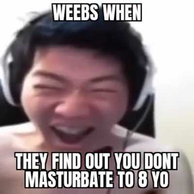 Weebs when