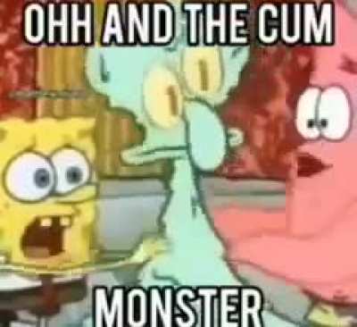 And The CUM MONSTER 🤔