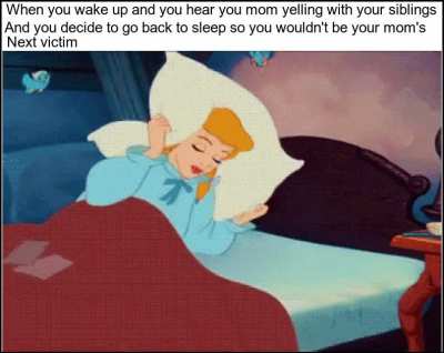 Then she opens your door yell at you