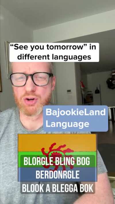 &ldquo;See you tomorrow&rdquo; in English, Spanish, Mandarin and BajookieLand language!