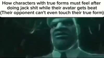 "True form ______ solos" mfs when they realize the character cannot fight or haven't perform any single feat in that state