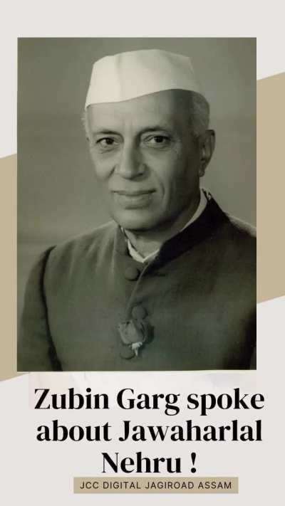 Zubeen Da on Nehru