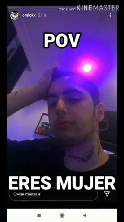 POV, tienes vagina 🤮