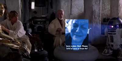 “Help me Obi Trump Kenobi, you’re my only hope”.