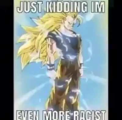IM ABOUT TO GET RACIST