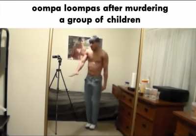 loompas popping off damn
