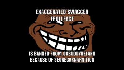 made this for okbuddyretard but I think you&rsquo;ll like it.