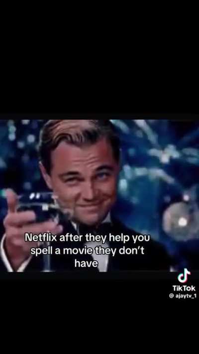 Somebody said Netflix looking for it too