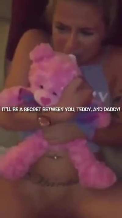 This stays a secret between you, Daddy, and teddy